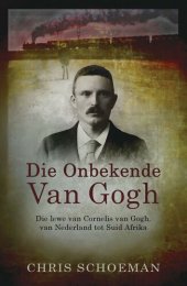 book Die onbekende Van Gogh: Die lewe van Cornelis van Gogh, van Nederland tot Suid-Afrika (Afrikaans Edition)