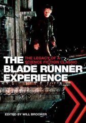 book The Blade Runner Experience the Legacy of a Science Fiction Classic