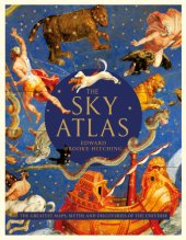 book The sky atlas: the greatest maps, myths and discoveries of the universe