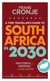 book A Time Traveller's Guide to South Africa in 2030