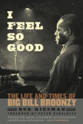 book I feel so good: the life and times of Big Bill Broonzy