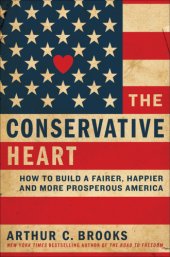 book The conservative heart: a new vision for the pursuit of happiness, earned success, and social justice