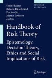 book Handbook of Risk Theory: Epistemology, Decision Theory, Ethics, and Social Implications of Risk