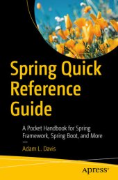 book Spring Quick Reference Guide: A Pocket Handbook for Spring Framework, Spring Boot, and More