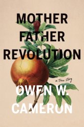 book Mother father revolution: the true story of a revolutionary escape