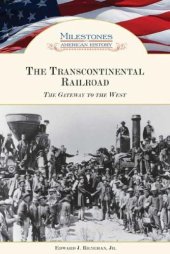 book The Transcontinental Railroad: The Gateway to the West