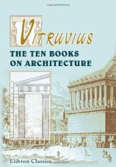 book Vitruvius. The Ten Books on Architecture: Translated by Morris Hicky Morgan