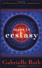 book Maps to Ecstasy: The Healing Power of Movement