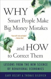 book Why Smart People Make Big Money Mistakes And How To Correct Them: Lessons From The New Science Of Behavioral Economics