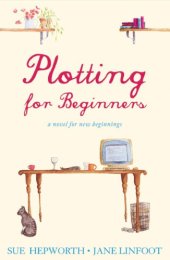 book Plotting for Beginners: A novel for new beginnings