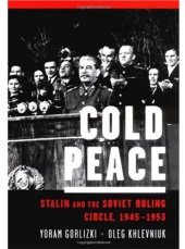 book Cold Peace: Stalin and the Soviet Ruling Circle, 1945-1953