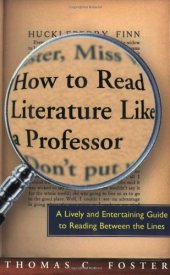 book How to Read Literature Like a Professor: A Lively and Entertaining Guide to Reading Between the Lines