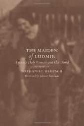 book The Maiden of Ludmir: A Jewish Holy Woman and Her World