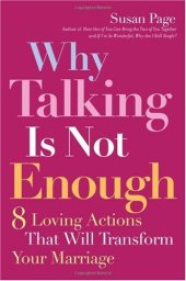 book Why Talking Is Not Enough: Eight Loving Actions That Will Transform Your Marriage