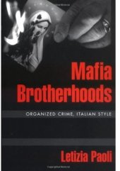 book Mafia Brotherhoods: Organized Crime, Italian Style