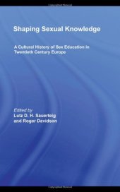 book Shaping Sexual Knowledge: A Cultural History of Sex Education in Twentieth Century Europe