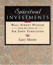 book Spiritual Investments: Wall Street Wisdom from the Career of Sir John Templeton