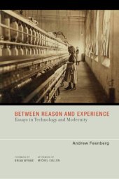 book Between reason and experience: essays in technology and modernity