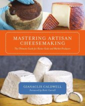 book Mastering Artisan Cheesemaking: The Ultimate Guide for Home-Scale and Market Producers