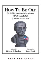 book How to Be Old: The Thinking Person's Guide to Retirement