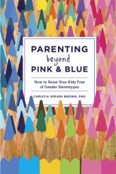 book Parenting Beyond Pink & Blue: How to Raise Your Kids Free of Gender Stereotypes