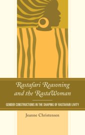 book Rastafari reasoning and the Rastawoman: gender constructions in the shaping of Rastafari livity