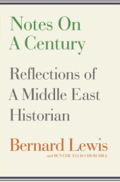 book Notes on a Century: Reflections of A Middle East Historian