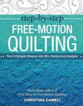 book Step-by-step free-motion quilting: turn 9 simple shapes into 80+ distinctive designs