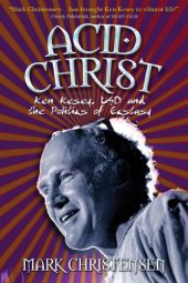 book Acid Christ: Ken Kesey, LSD, and the politics of ecstasy