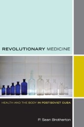 book Revolutionary medicine: health and the body in post-Soviet Cuba