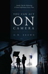 book You can act on camera: insider tips for delivering a great performance every time