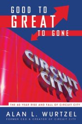 book Good to great to gone: the 60 year rise and fall of Circuit City