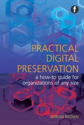 book Practical digital preservation for smaller organizations: a how-to guide for organizations of any size