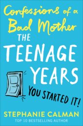 book Confessions of a Bad Mother: The Teenage Years