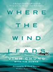 book Where the wind leads: a refugee family's miraculous story of loss, rescue, and redemption