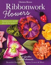 book Ribbonwork flowers: 132 garden embellishments: beautiful designs for flowers, leaves & more