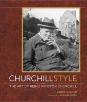 book Churchill Style: The Art of Being Winston Churchill