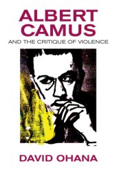 book Albert Camus and the Critique of Violence