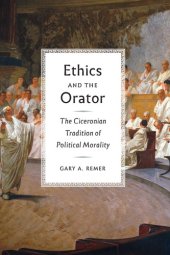 book Ethics and the orator: the Ciceronian tradition of political morality