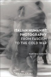 book Italian humanist photography from fascism to the Cold War