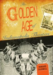 book The golden age of Indianapolis theaters