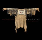 book Visiting with the Ancestors: Blackfoot Shirts in Museum Spaces