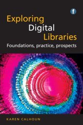 book Exploring digital libraries: foundations, practice, prospects