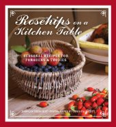 book Rosehips on a kitchen table: seasonal recipes for foragers & foodies