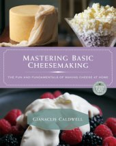 book Mastering Basic Cheesemaking: The Fun and Fundamentals of Making Cheese at Home