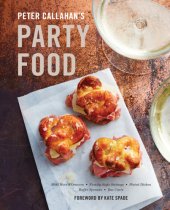 book Peter Callahan's party food: mini hors d'oeuvres, family-style settings, plated dishes, buffet spreads, bar carts