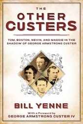 book The other Custers: Tom, Boston, Nevin, and Maggie in the shadow of George Armstrong Custer