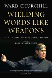 book Wielding words like weapons: selected essays in indigenism, 1995-2005