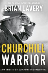 book CHURCHILL WARRIOR: how a military life guided winston's finest hours