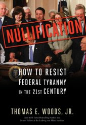 book Nullification: how to resist Federal tyranny in the 21st century